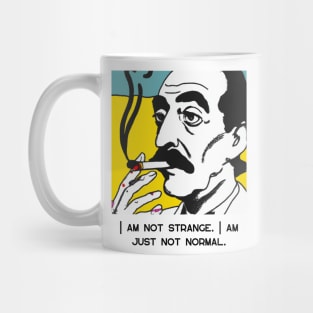 I am not strange. I am just not normal - Salvador Dali Quote Mug